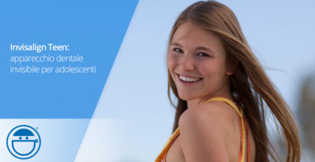 Invisalign Teen: apparecchio invisibile per adolescenti